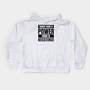 Where There is Power There is Resistance | Activism | Empowering Message Kids Hoodie